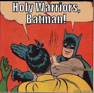 HOLY WARRIORS, BATMAN!  Slappin Batman