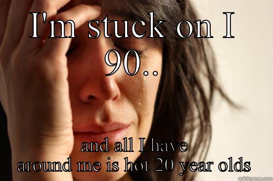 I'M STUCK ON I 90.. AND ALL I HAVE AROUND ME IS HOT 20 YEAR OLDS First World Problems