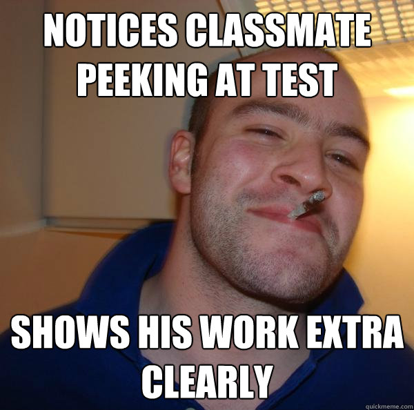 Notices classmate peeking at test shows his work extra clearly - Notices classmate peeking at test shows his work extra clearly  Misc