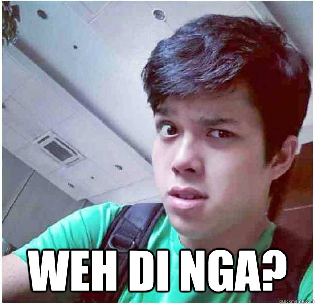  WEH DI NGA? -  WEH DI NGA?  weh di nga elmo