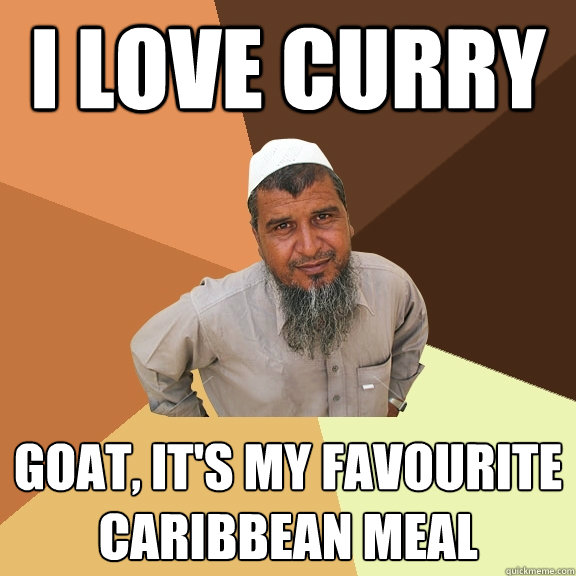 I love curry goat, it's my favourite Caribbean meal  Ordinary Muslim Man