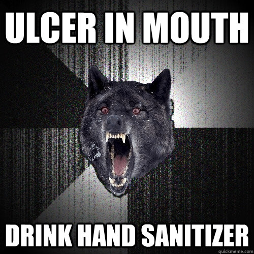 ulcer in mouth Drink hand sanitizer  Insanity Wolf