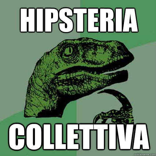 Hipsteria Collettiva  Philosoraptor