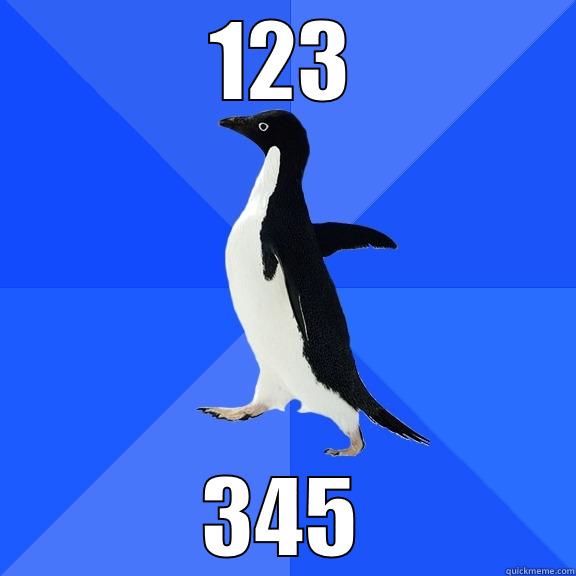 123 345 Socially Awkward Penguin