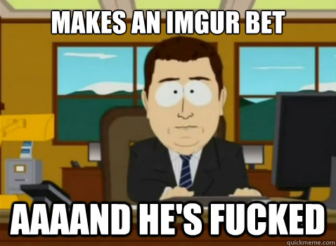 makes an imgur bet aaaand he's fucked  South Park Banker