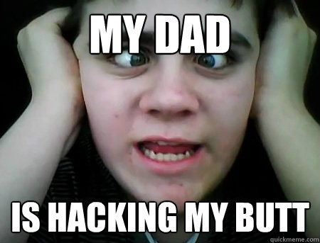 MY DAD IS HACKING MY BUTT  Jared Milton