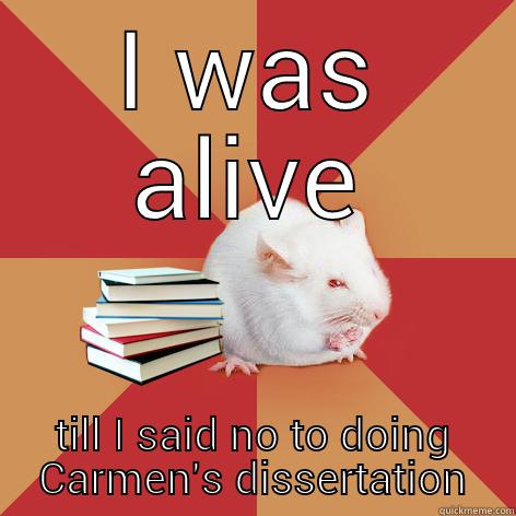 MBA mouse - I WAS ALIVE TILL I SAID NO TO DOING CARMEN'S DISSERTATION Science Major Mouse