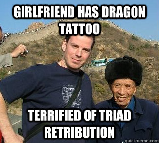 Girlfriend has dragon tattoo terrified of triad retribution - Girlfriend has dragon tattoo terrified of triad retribution  5 day laowei