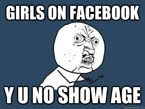 girls on facebook y u no show age  Y U No