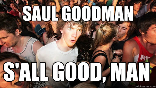 Saul Goodman S'all Good, man  Sudden Clarity Clarence