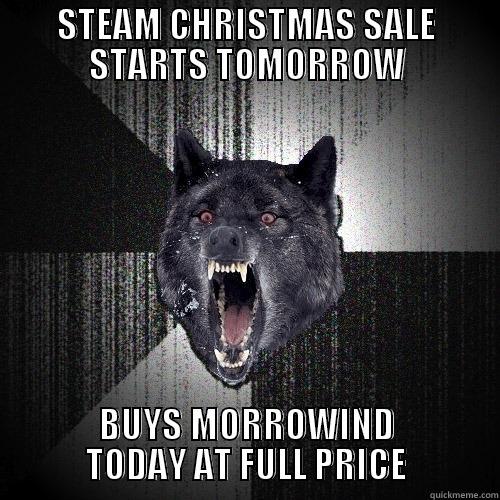 STEAM CHRISTMAS SALE STARTS TOMORROW BUYS MORROWIND TODAY AT FULL PRICE Insanity Wolf