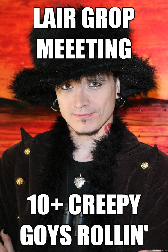 Lair Grop meeeting 10+ creepy goys rollin'  Lolgame