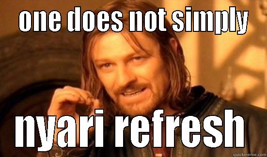  ONE DOES NOT SIMPLY NYARI REFRESH Boromir