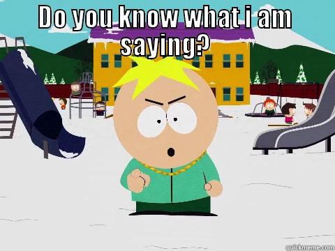 DO YOU KNOW WHAT I AM SAYING?  Misc