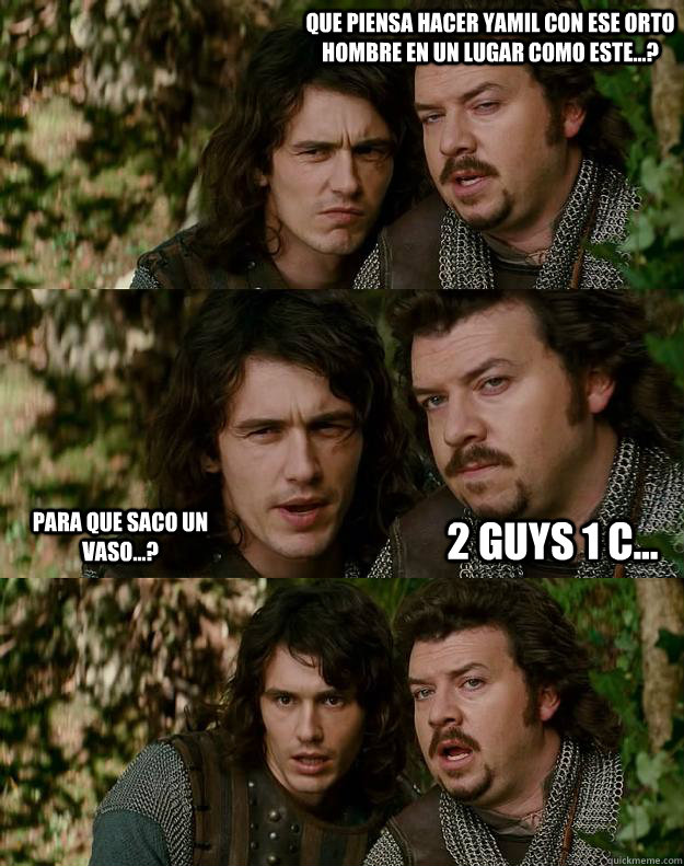 que piensa hacer yamil con ese orto hombre en un lugar como este...? Para que saco un vaso...? 2 guys 1 c...   - que piensa hacer yamil con ese orto hombre en un lugar como este...? Para que saco un vaso...? 2 guys 1 c...    Your Highness