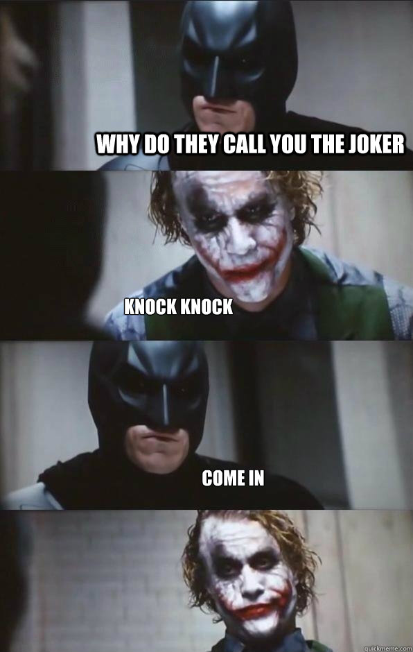 why do they call you the joker  knock knock come in  - why do they call you the joker  knock knock come in   Batman Panel