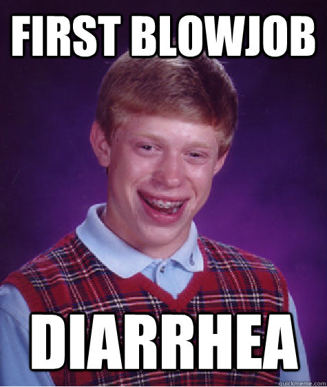 First Blowjob Diarrhea   Badluckbrian