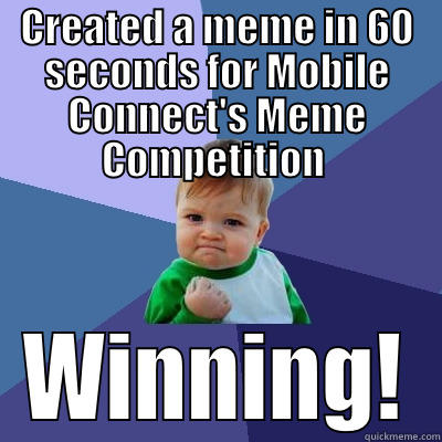 CREATED A MEME IN 60 SECONDS FOR MOBILE CONNECT'S MEME COMPETITION  WINNING! Success Kid