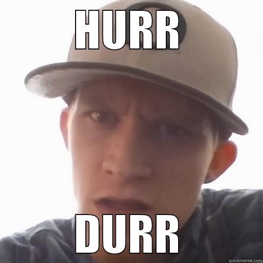 HURR DURR Misc