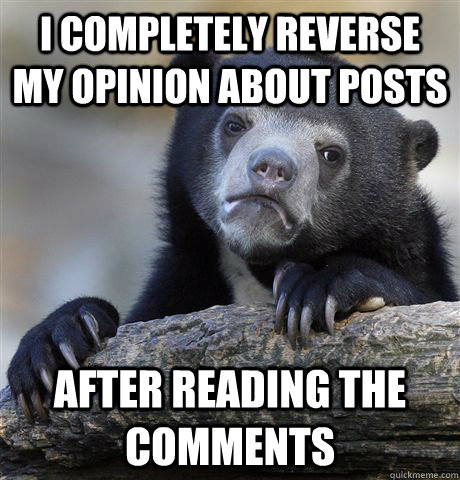 I completely reverse my opinion about posts After reading the comments  Confession Bear