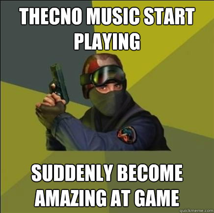 thecno music start playing suddenly become amazing at game - thecno music start playing suddenly become amazing at game  Advice counter