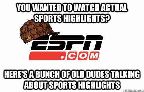 You wanted to watch actual sports highlights? Here's a bunch of old dudes talking about sports highlights - You wanted to watch actual sports highlights? Here's a bunch of old dudes talking about sports highlights  Misc