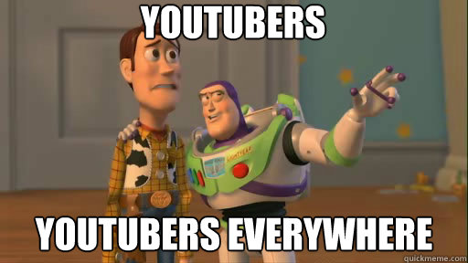 youtubers youtubers everywhere  Everywhere