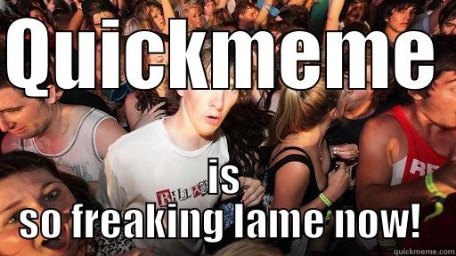 QUICKMEME IS SO FREAKING LAME NOW!  Sudden Clarity Clarence