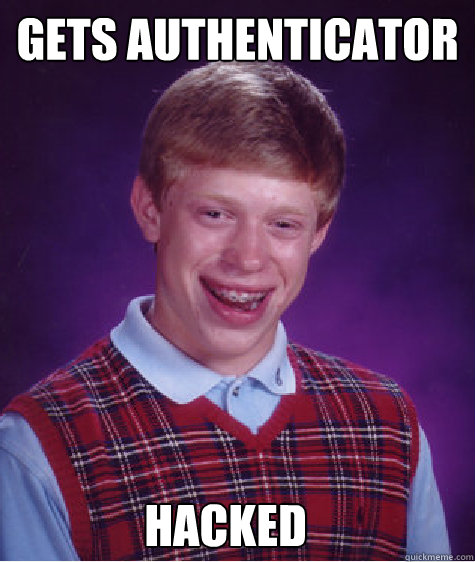 Gets Authenticator HACKED  Bad Luck Brian