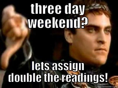 THREE DAY WEEKEND? LETS ASSIGN DOUBLE THE READINGS! Downvoting Roman