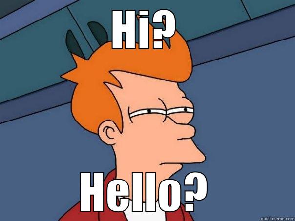 HI? HELLO? Futurama Fry