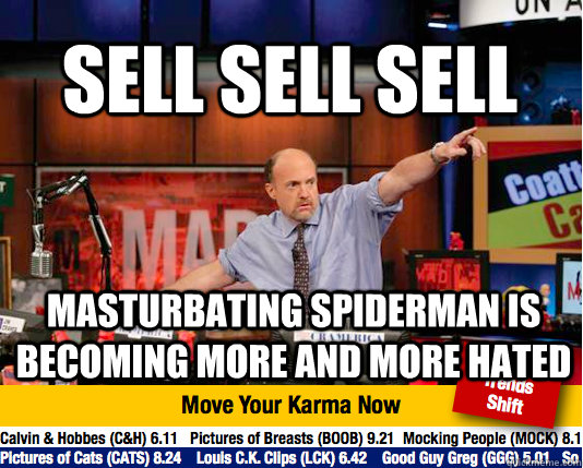 sell sell sell masturbating spiderman is becoming more and more hated - sell sell sell masturbating spiderman is becoming more and more hated  Mad Karma with Jim Cramer