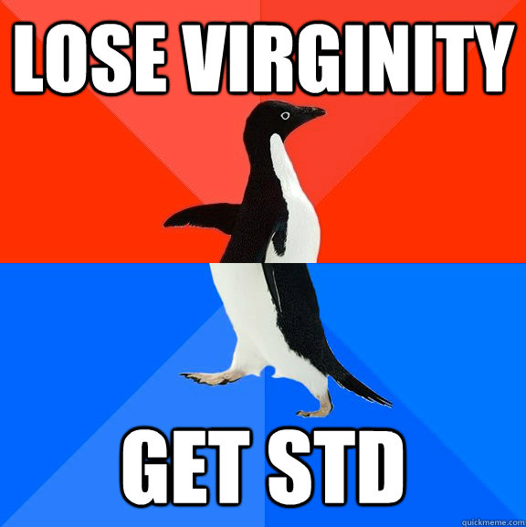 lose virginity Get std  Socially Awesome Awkward Penguin