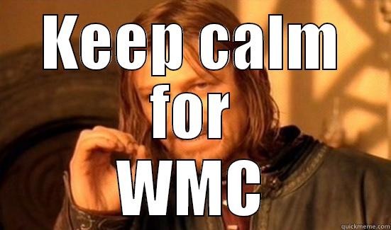 KEEP CALM FOR WMC Boromir