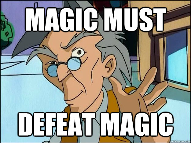 Magic Must defeat magic - Magic Must defeat magic  unclesjackie