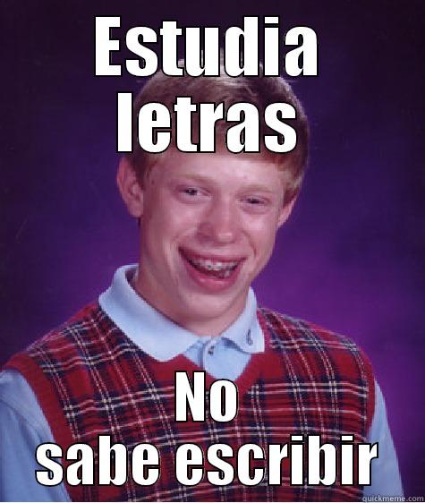 ESTUDIA LETRAS NO SABE ESCRIBIR Bad Luck Brian