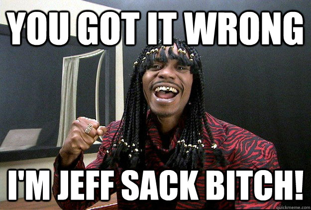 You Got It Wrong I'm jeff sack bitch! - You Got It Wrong I'm jeff sack bitch!  Misc