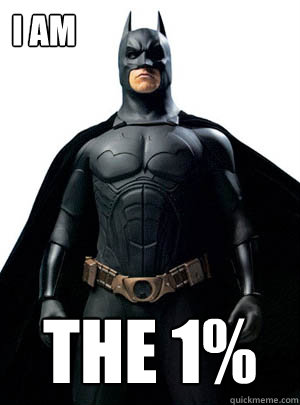 I Am the 1%  I am The Batman