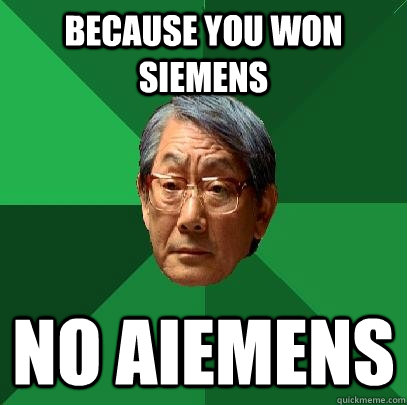 Because you won siemens No aiemens - Because you won siemens No aiemens  High Expectations Asian Father