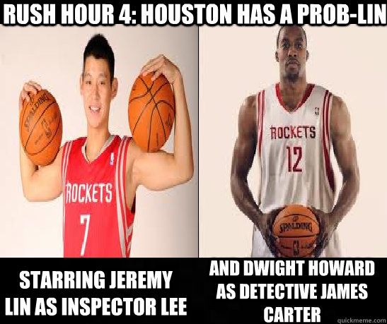 Rush Hour 4: Houston has a Prob-lin  starring Jeremy Lin as Inspector LEE  and Dwight Howard as Detective James Carter - Rush Hour 4: Houston has a Prob-lin  starring Jeremy Lin as Inspector LEE  and Dwight Howard as Detective James Carter  Rockets taxi meme