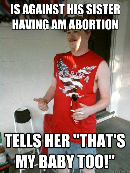 Is against his sister having am abortion tells her 