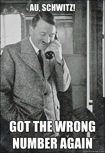 Au, Schwitz! Got the wrong number again  