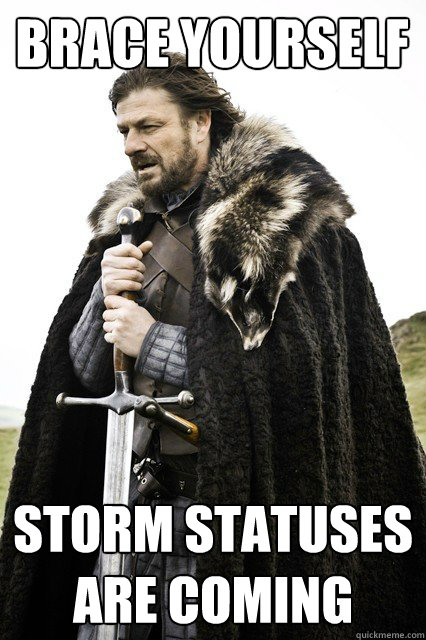 Brace yourself Storm statuses are coming
  Brace yourself school