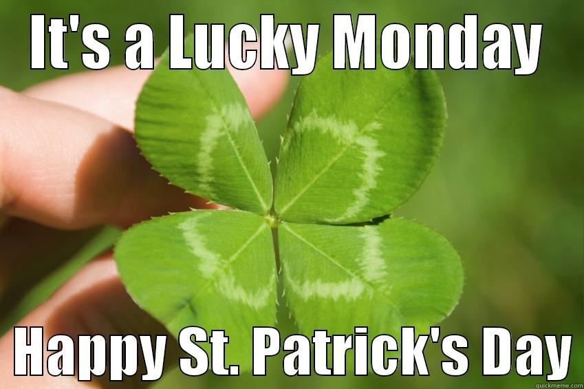 IT'S A LUCKY MONDAY   HAPPY ST. PATRICK'S DAY Misc