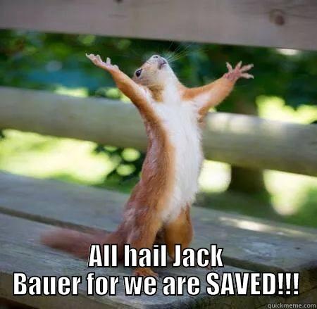  ALL HAIL JACK BAUER FOR WE ARE SAVED!!! Misc