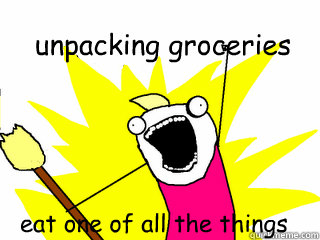 unpacking groceries eat one of all the things  All The Things