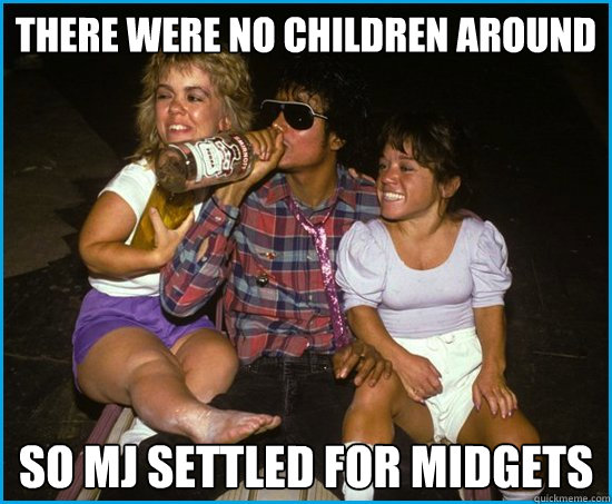 There were no children around so MJ settled for midgets  Drunk MJ With Midgets