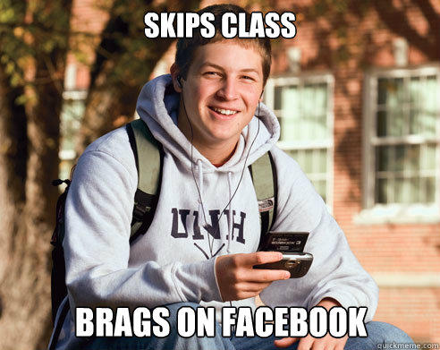 Skips class brags on facebook  College Freshman