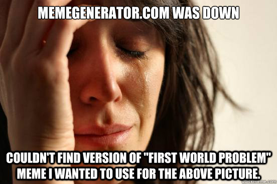 memegenerator.com was down couldn't find version of 