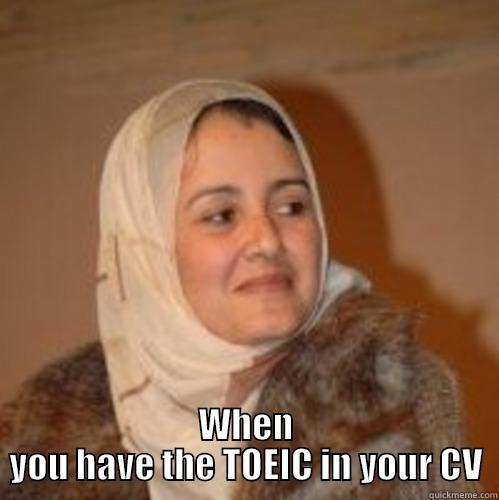  WHEN YOU HAVE THE TOEIC IN YOUR CV Misc